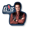 2024 Elvis For President Magnet