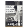 Last Train to Memphis: The Rise of Elvis Presley Paperback Book